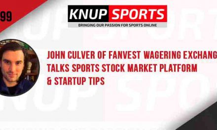 Show #99 – John Culver of Fanvest Wagering Exchange Talks Sports Stock Market Platform & Startup Tips