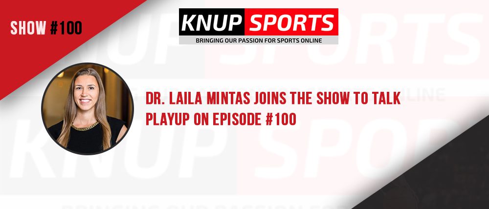 Show #100 – Dr. Laila Mintas Joins the Show to Talk PlayUp on Episode #100