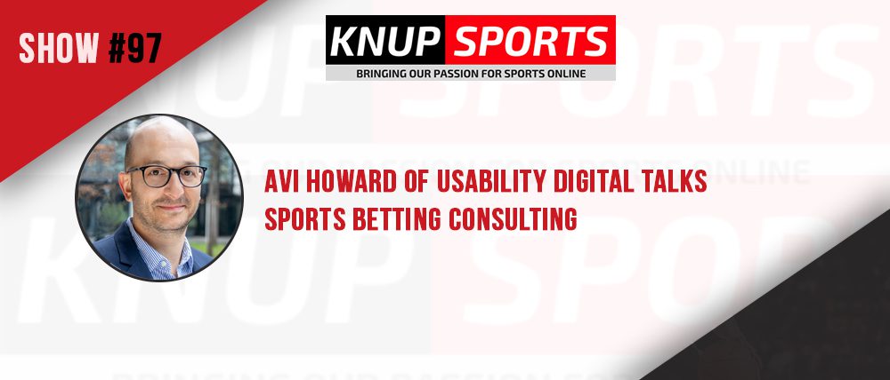 Show #97 – Avi Howard of Usability Digital Talks Sports Betting Consulting