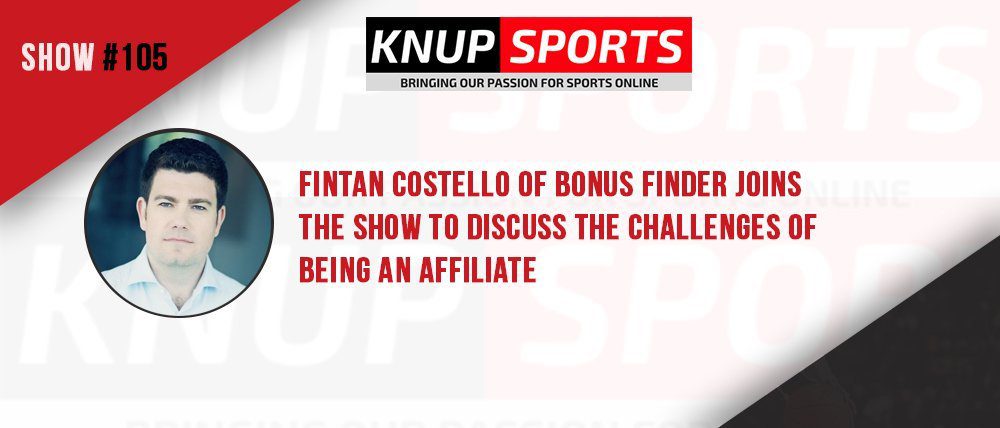 Show #105 – Fintan Costello of Bonus Finder joins the show to discuss the challenges of being an affiliate