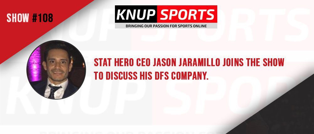 Show #108 – Stat Hero CEO Jason Jaramillo joins the show to discuss his DFS company.