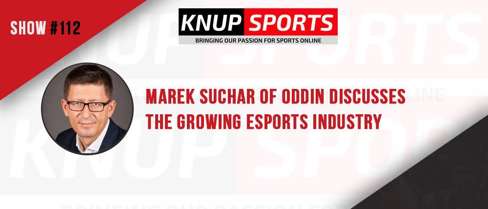 Show #112 – Marek Suchar of Oddin discusses the growing esports industry.