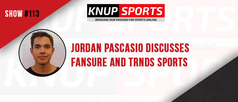 Show #113 – Jordan Pascasio discusses Fansure and TRNDS Sports