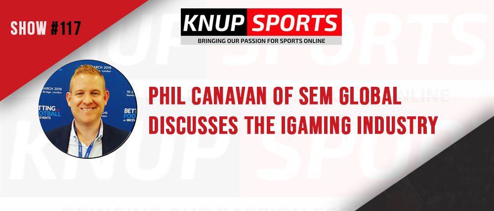 Show #117 – Phil Canavan of SEM Global discusses the iGaming Industry