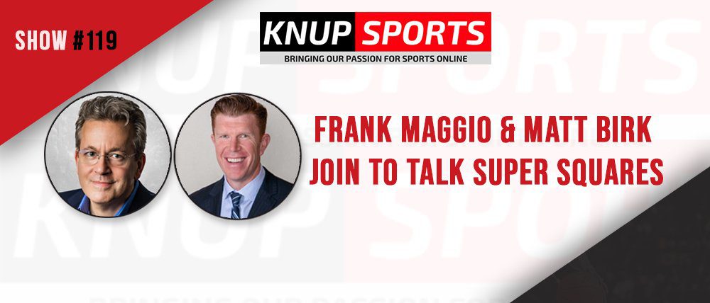 Show #119 – Frank Maggio & Matt Birk Join to Talk Super Squares