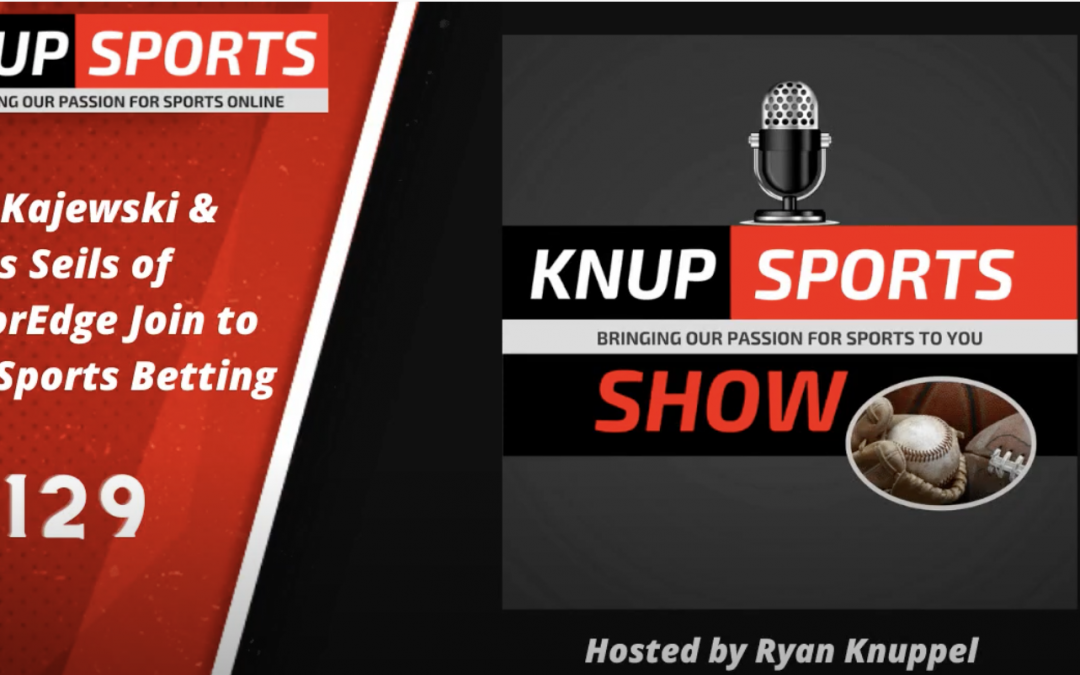 Show #129 – Greg Kajewski & James Seils of BettorEdge Join to Talk Sports Betting Marketplace