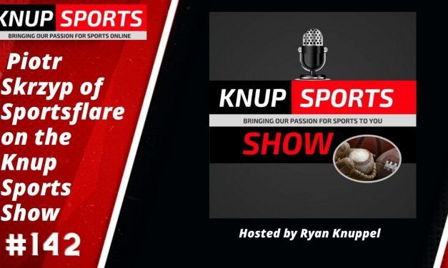 Show #142 – Piotr Skrzyp of Sportsflare on the Knup Sports Show