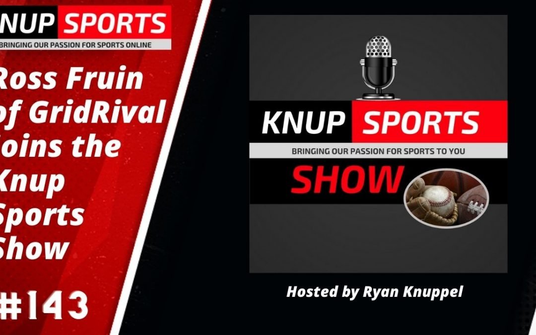 Show #143 – Ross Fruin of GridRival Joins the Knup Sports Show