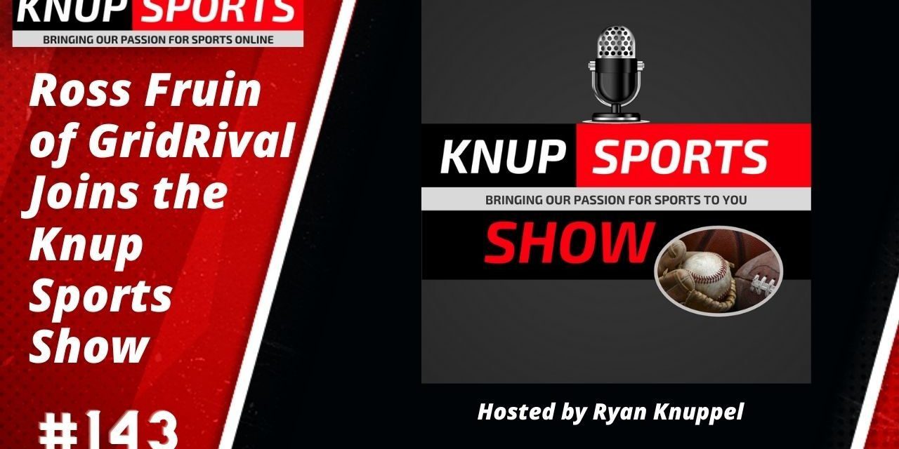 Show #143 – Ross Fruin of GridRival Joins the Knup Sports Show