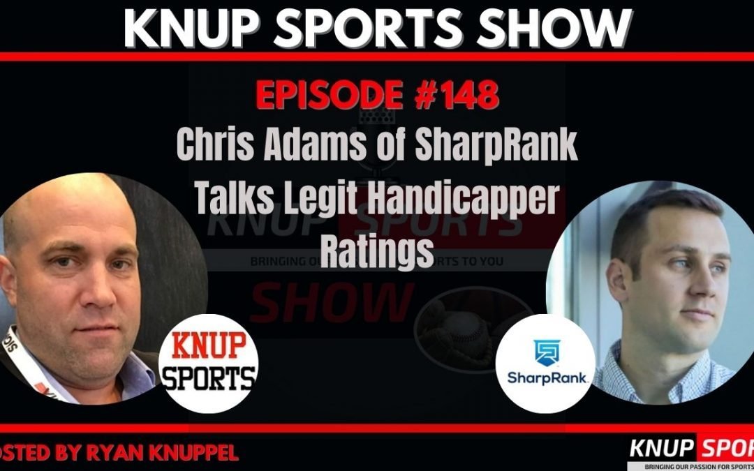 Show #148 – Chris Adams of SharpRank Talks Legit Handicapper Ratings