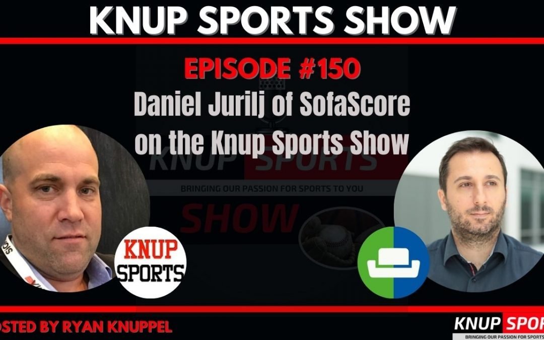 Show #150 – Daniel Jurilj of SofaScore on the Knup Sports Show