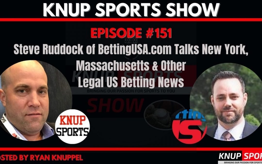 Show #151 – Steve Ruddock of BettingUSA.com Talks New York, Massachusetts & Other Legal US Betting News