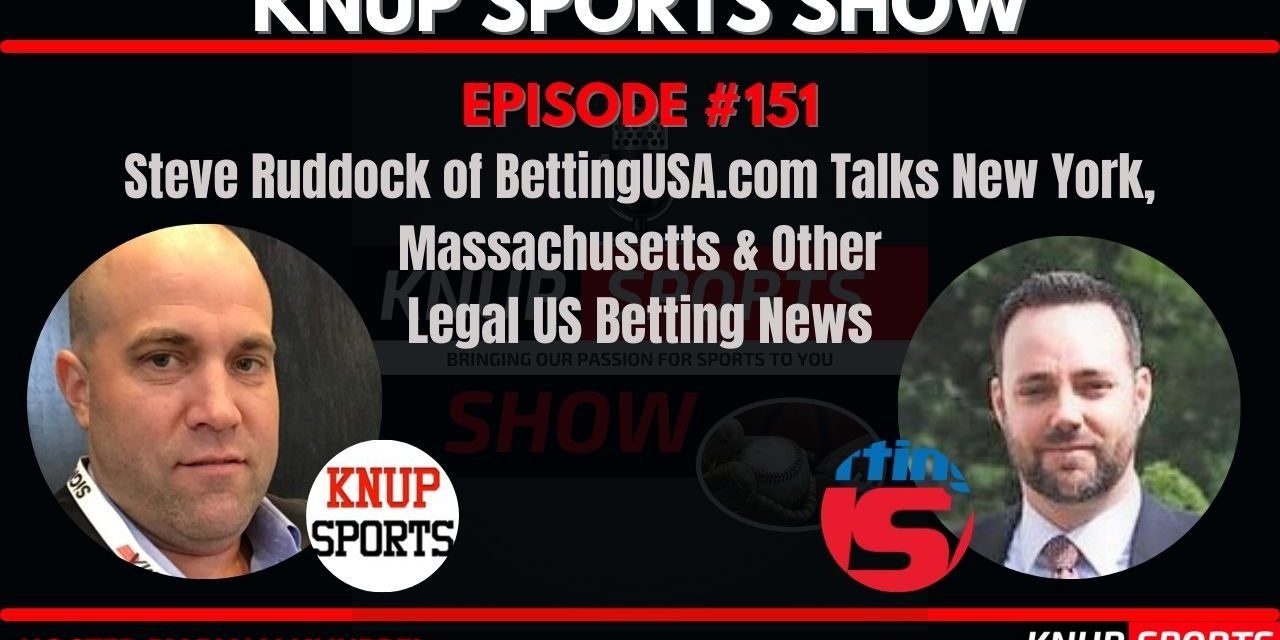 Show #151 – Steve Ruddock of BettingUSA.com Talks New York, Massachusetts & Other Legal US Betting News