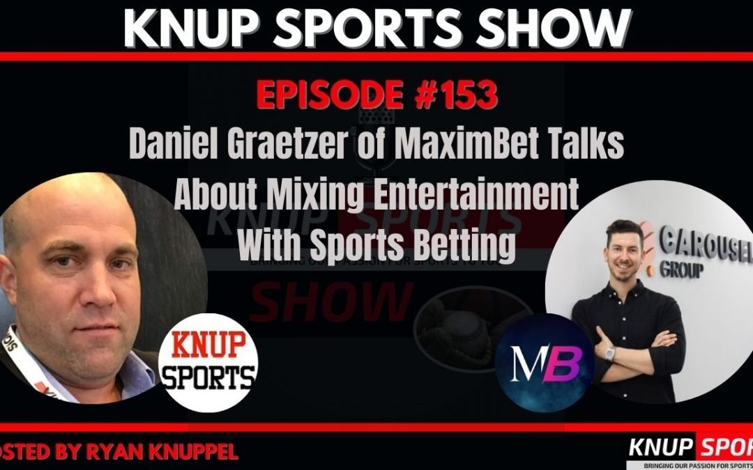 Show #153 – Daniel Graetzer of MaximBet Talks About Mixing Entertainment With Sports Betting