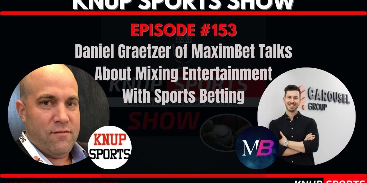 Show #153 – Daniel Graetzer of MaximBet Talks About Mixing Entertainment With Sports Betting