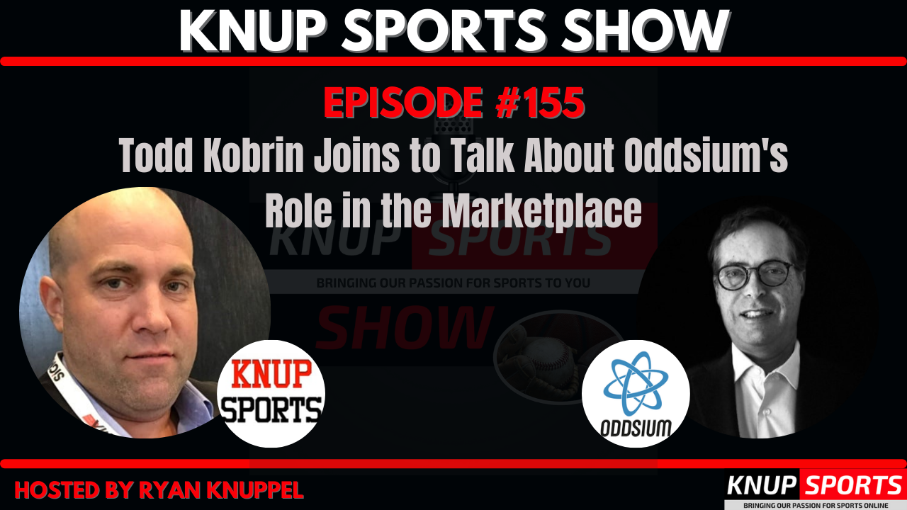 Knup Sports Show - 155 - Todd Kobrin Joins to Talk About Oddsium's Role in the Marketplace (rectangle)
