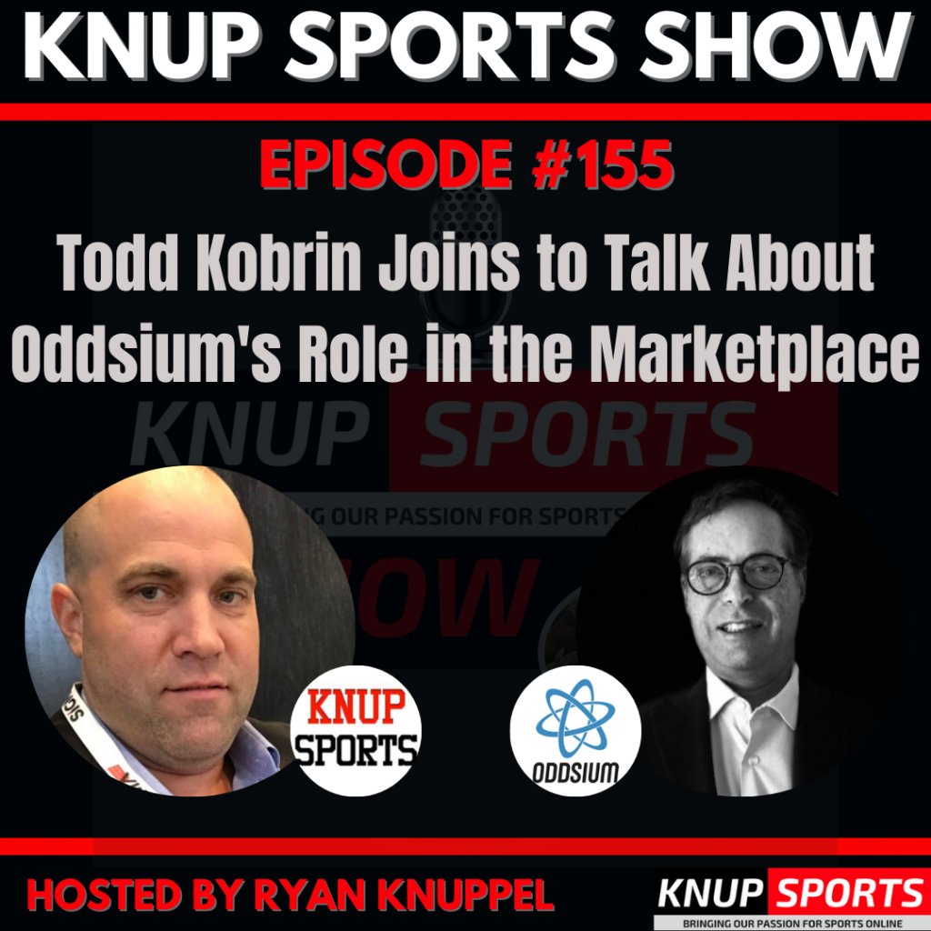 Knup Sports Show - 155 - Todd Kobrin Joins to Talk About Oddsium's Role in the Marketplace (square)