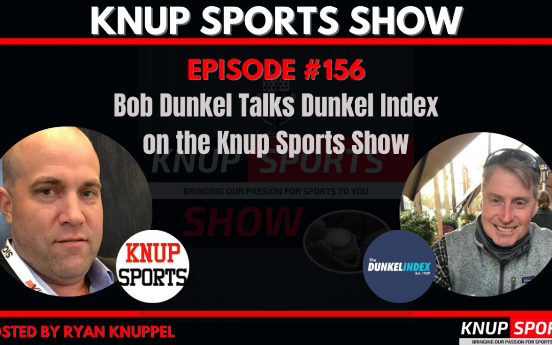 Show #156 – Bob Dunkel Talks Dunkel Index on the Knup Sports Show