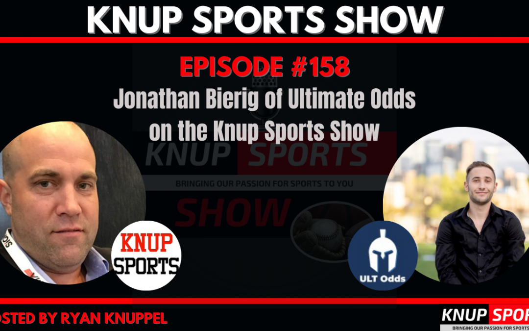 Show #158 – Jonathan Bierig of Ultimate Odds on the Knup Sports Show