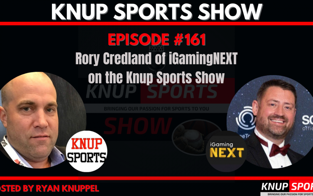 Show #161 – Rory Credland of iGamingNEXT on the Knup Sports Show