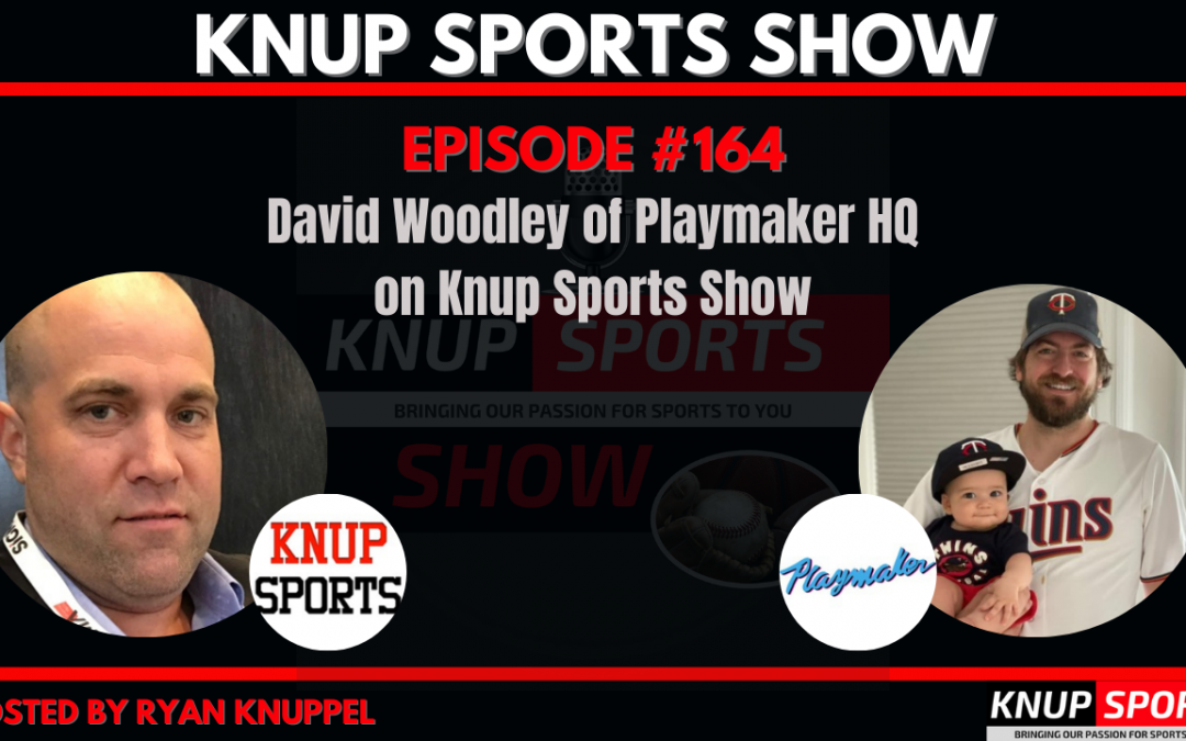 Show #164 – David Woodley of Playmaker HQ on Knup Sports Show