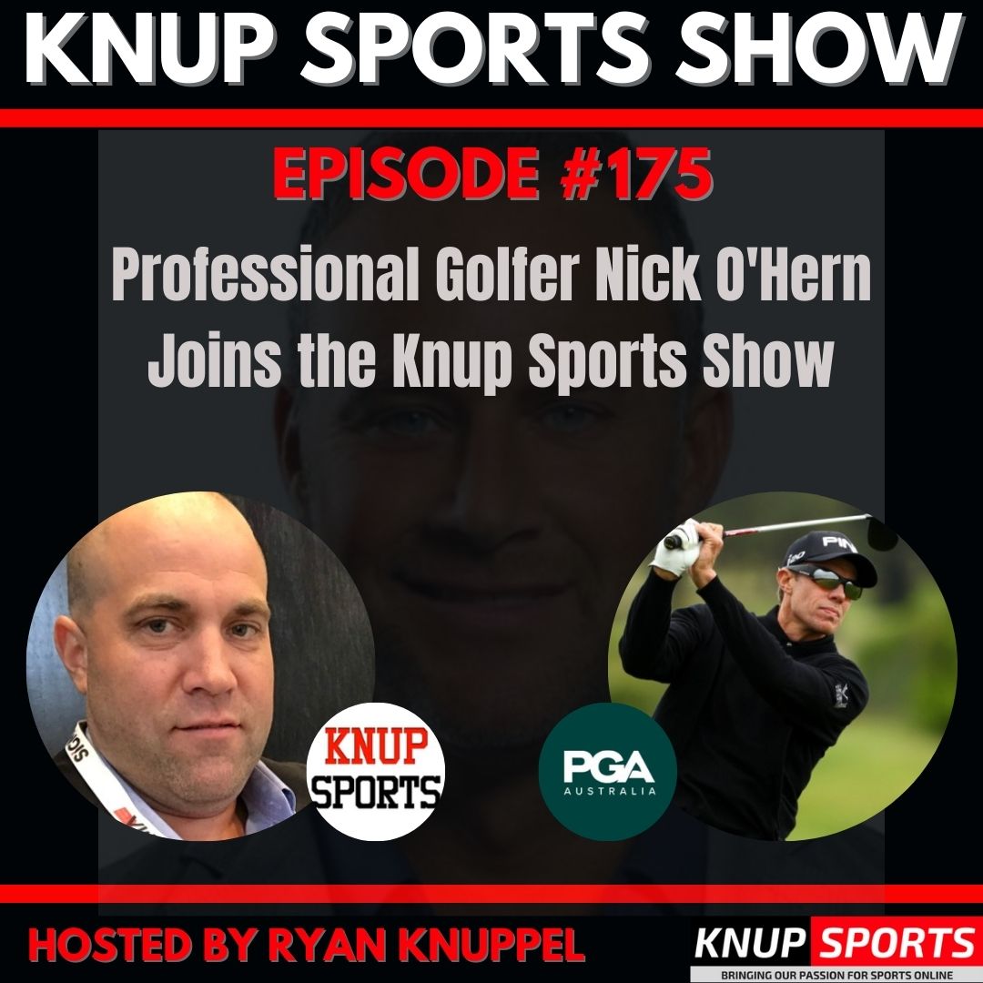 Knup Sports Show - 175 - Professional Golfer Nick O'Hern Joins the Knup Sports Show (square)