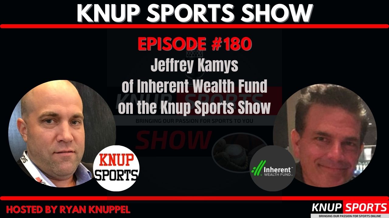 Knup Sports Show - 180 - Jeffrey Kamys of Inherent Wealth Fund on the Knup Sports Show (rectangle)