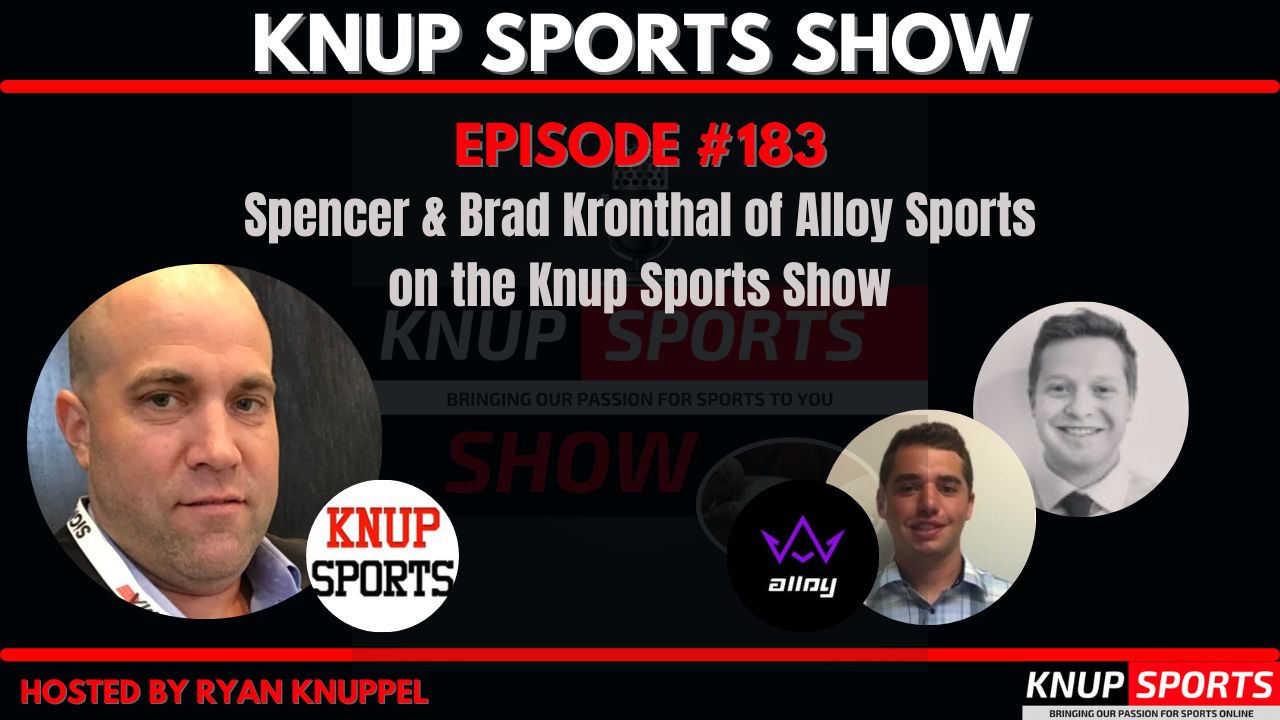 Show #183 - Spencer & Brad Kronthal of Alloy Sports on the Knup Sports Show