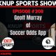Knup Sports Show - 208 - Geoff Murray of Soccer Odds App on the Knup Sports Show (rectangle)