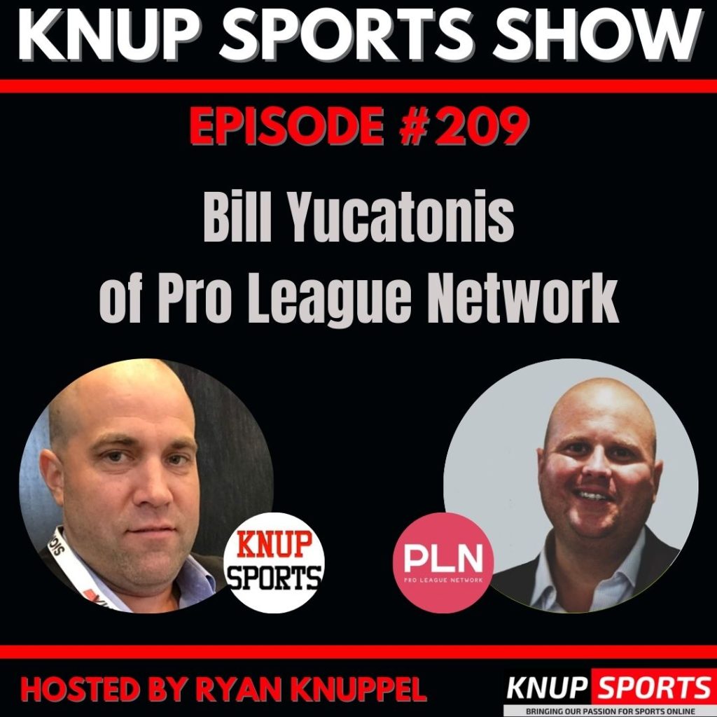 Bill Yucatonis of Pro League Network on Knup Sports Show