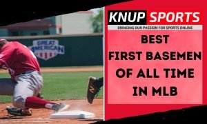 Best First Basemen of All Time in MLB - Knup Sports